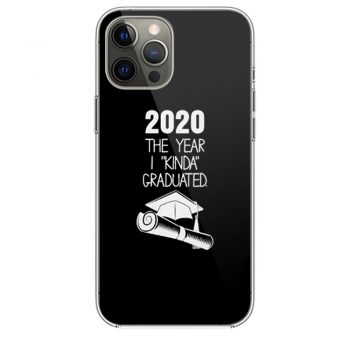 2020 The Year I Kinda Graduatedi Phone 12 Case i Phone 12 Pro Case i Phone 12 Mini i Phone 12 Pro Max Case