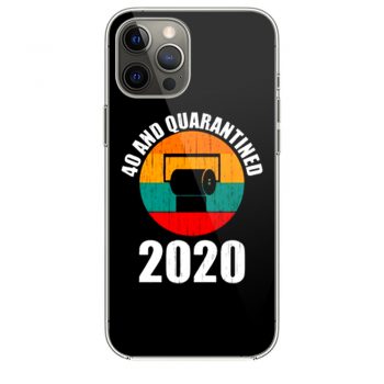 40 And Quarantined 2020i Phone 12 Case i Phone 12 Pro Case i Phone 12 Mini i Phone 12 Pro Max Case