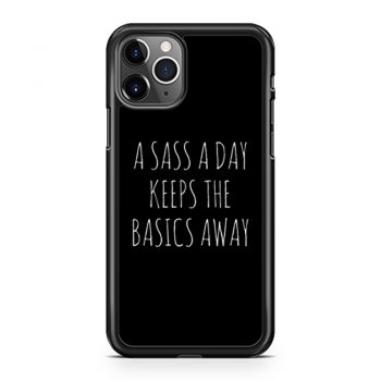 A Sass A Day Keeps The Basics Away iPhone 11 Case iPhone 11 Pro Case iPhone 11 Pro Max Case