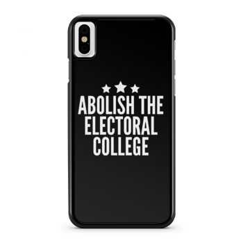 Abolish The Electoral College iPhone X Case iPhone XS Case iPhone XR Case iPhone XS Max Case