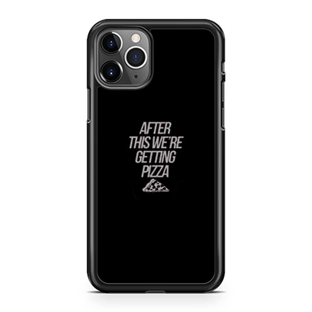 After Getting Pizza iPhone 11 Case iPhone 11 Pro Case iPhone 11 Pro Max Case
