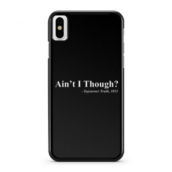 Aint I Though iPhone X Case iPhone XS Case iPhone XR Case iPhone XS Max Case