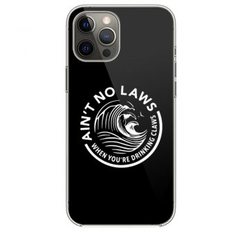 Aint No Laws When Youre Drinking Clawsi Phone 12 Case i Phone 12 Pro Case i Phone 12 Mini i Phone 12 Pro Max Case