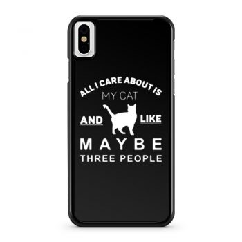 All I Care About Is My Cat iPhone X Case iPhone XS Case iPhone XR Case iPhone XS Max Case