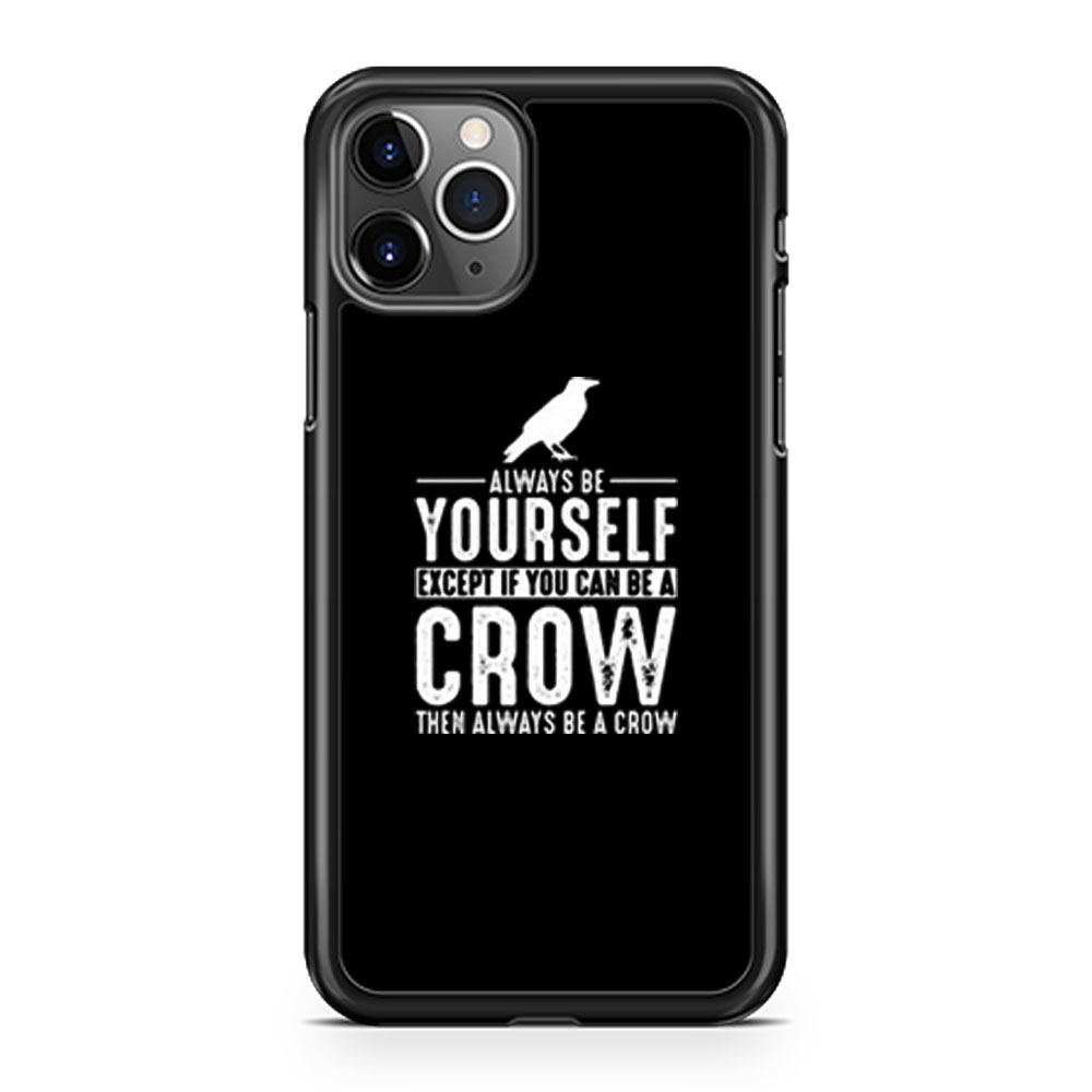 Always Be Yourself Crow iPhone 11 Case iPhone 11 Pro Case iPhone 11 Pro Max Case