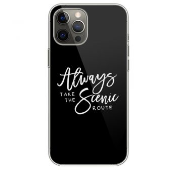 Always Take The Scenic Routei Phone 12 Case i Phone 12 Pro Case i Phone 12 Mini i Phone 12 Pro Max Case