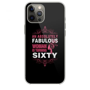 An Absolutely Fabulous Woman Turning Sixtyi Phone 12 Case i Phone 12 Pro Case i Phone 12 Mini i Phone 12 Pro Max Case