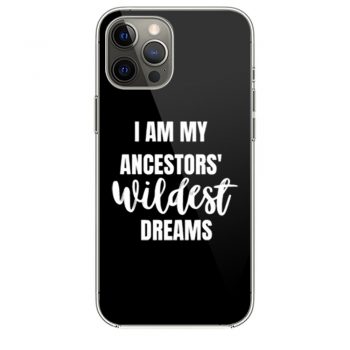 Ancestors W I L D E S T Dreamsi Phone 12 Case i Phone 12 Pro Case i Phone 12 Mini i Phone 12 Pro Max Case