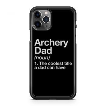 Archery Dad Definition iPhone 11 Case iPhone 11 Pro Case iPhone 11 Pro Max Case