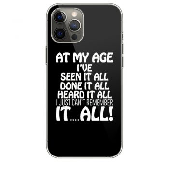 At My Age Ive Seen Iti Phone 12 Case i Phone 12 Pro Case i Phone 12 Mini i Phone 12 Pro Max Case