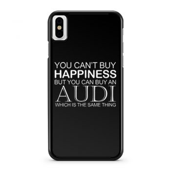 Audi Funny Cant Buy Happiness iPhone X Case iPhone XS Case iPhone XR Case iPhone XS Max Case