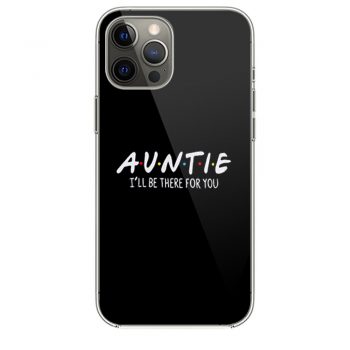 Auntie Ill Be There For Youi Phone 12 Case i Phone 12 Pro Case i Phone 12 Mini i Phone 12 Pro Max Case