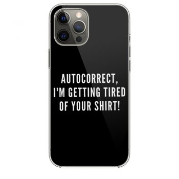 Autocorrect Im Getting Tired Of Your Shirti Phone 12 Case i Phone 12 Pro Case i Phone 12 Mini i Phone 12 Pro Max Case