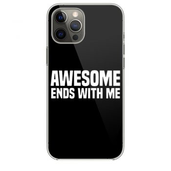 Awesome Ends With Me Sarcastici Phone 12 Case i Phone 12 Pro Case i Phone 12 Mini i Phone 12 Pro Max Case