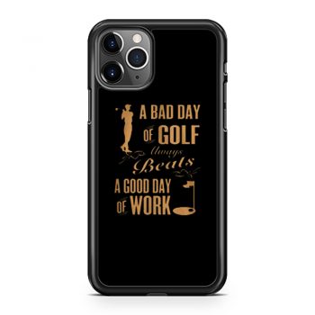 Bad Day Golf Good Day Work iPhone 11 Case iPhone 11 Pro Case iPhone 11 Pro Max Case