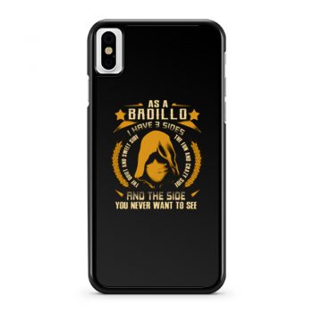 Badillo I Have three Sides You Never Want to See iPhone X Case iPhone XS Case iPhone XR Case iPhone XS Max Case