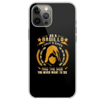 Badillo I Have three Sides You Never Want to Seei Phone 12 Case i Phone 12 Pro Case i Phone 12 Mini i Phone 12 Pro Max Case