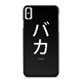 Baka Anime Japanese Sayings iPhone X Case iPhone XS Case iPhone XR Case iPhone XS Max Case