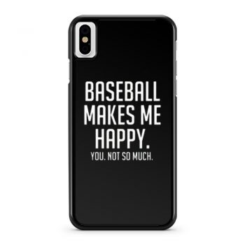 Baseball Makes Me Happy iPhone X Case iPhone XS Case iPhone XR Case iPhone XS Max Case