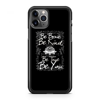 Be Brave Be Kind Be True Be You iPhone 11 Case iPhone 11 Pro Case iPhone 11 Pro Max Case