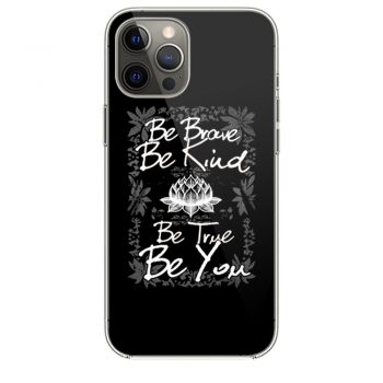 Be Brave Be Kind Be True Be Youi Phone 12 Case i Phone 12 Pro Case i Phone 12 Mini i Phone 12 Pro Max Case