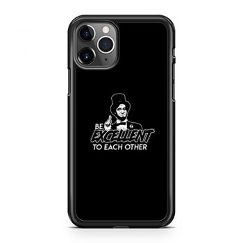 Be Excellent To Each Other iPhone 11 Case iPhone 11 Pro Case iPhone 11 Pro Max Case