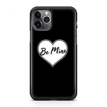 Be Mine Love iPhone 11 Case iPhone 11 Pro Case iPhone 11 Pro Max Case