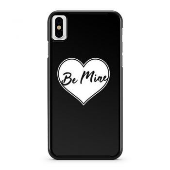 Be Mine Love iPhone X Case iPhone XS Case iPhone XR Case iPhone XS Max Case