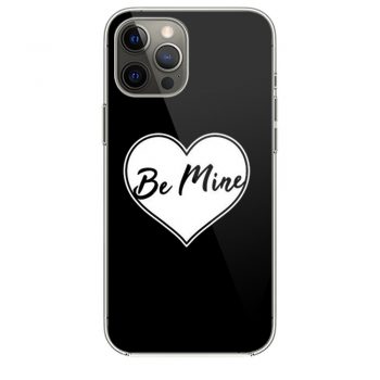 Be Mine Lovei Phone 12 Case i Phone 12 Pro Case i Phone 12 Mini i Phone 12 Pro Max Case