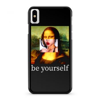 Be yourself Mona Lisa Funny Art Parody Monalisa iPhone X Case iPhone XS Case iPhone XR Case iPhone XS Max Case