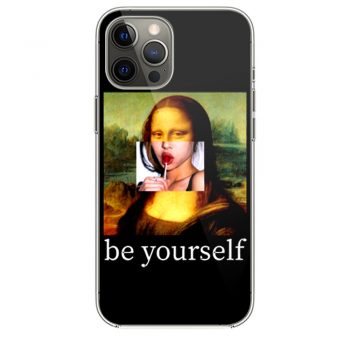 Be yourself Mona Lisa Funny Art Parody Monalisai Phone 12 Case i Phone 12 Pro Case i Phone 12 Mini i Phone 12 Pro Max Case