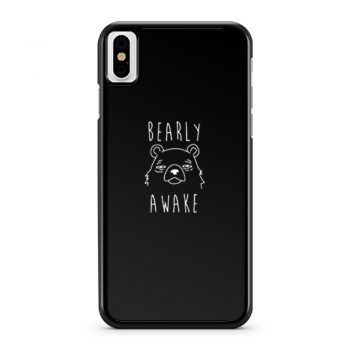 Bearly Awake iPhone X Case iPhone XS Case iPhone XR Case iPhone XS Max Case