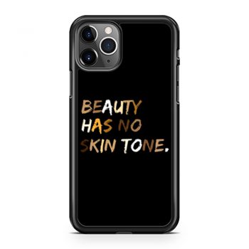 Beauty Has No Skin Tone Black Live Matter iPhone 11 Case iPhone 11 Pro Case iPhone 11 Pro Max Case