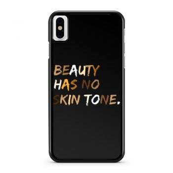 Beauty Has No Skin Tone Black Live Matter iPhone X Case iPhone XS Case iPhone XR Case iPhone XS Max Case