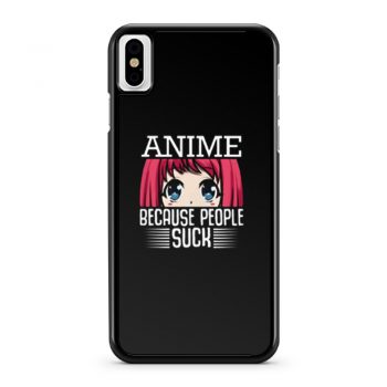 Because People Suck Anime Cute Kawaii iPhone X Case iPhone XS Case iPhone XR Case iPhone XS Max Case