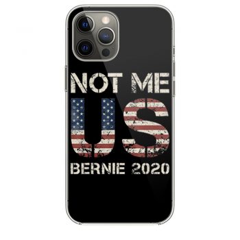 Bernie 2020 Not Me U S Bernie Sandersi Phone 12 Case i Phone 12 Pro Case i Phone 12 Mini i Phone 12 Pro Max Case