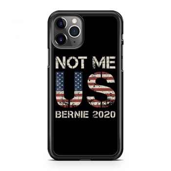 Bernie 2020 Not Me US Bernie Sanders iPhone 11 Case iPhone 11 Pro Case iPhone 11 Pro Max Case