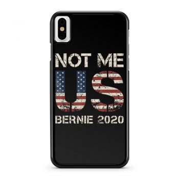 Bernie 2020 Not Me US Bernie Sanders iPhone X Case iPhone XS Case iPhone XR Case iPhone XS Max Case