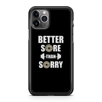 Better Sore Than Sorry fitness Weightlifting iPhone 11 Case iPhone 11 Pro Case iPhone 11 Pro Max Case
