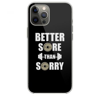 Better Sore Than Sorry fitness Weightliftingi Phone 12 Case i Phone 12 Pro Case i Phone 12 Mini i Phone 12 Pro Max Case