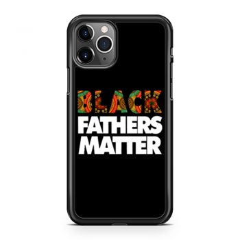 Black Fathers Matter iPhone 11 Case iPhone 11 Pro Case iPhone 11 Pro Max Case