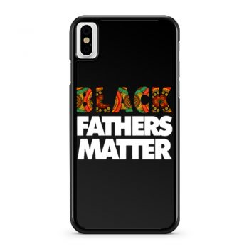 Black Fathers Matter iPhone X Case iPhone XS Case iPhone XR Case iPhone XS Max Case