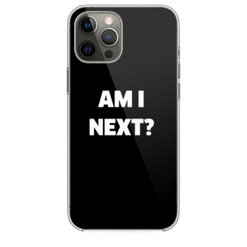 Black Lives Matter Am I Next iPhone 12 Case iPhone 12 Pro Case iPhone 12 Mini iPhone 12 Pro Max Case