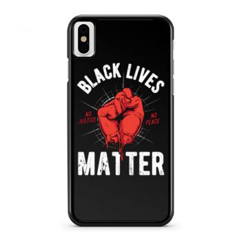 Black Lives Matter No Justice No Peace iPhone X Case iPhone XS Case iPhone XR Case iPhone XS Max Case