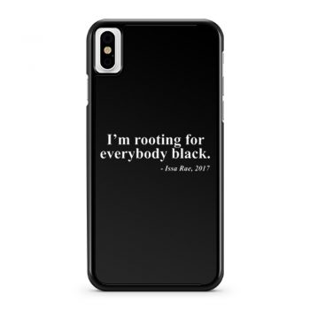 Black Pride Im rooting for everbody black iPhone X Case iPhone XS Case iPhone XR Case iPhone XS Max Case