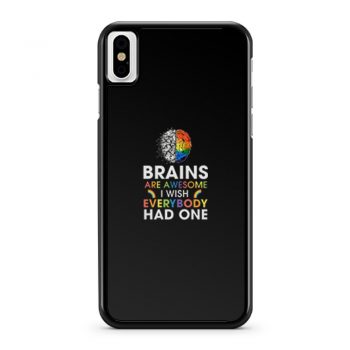 Brains Are Awesome I Wish Everybody Had One iPhone X Case iPhone XS Case iPhone XR Case iPhone XS Max Case