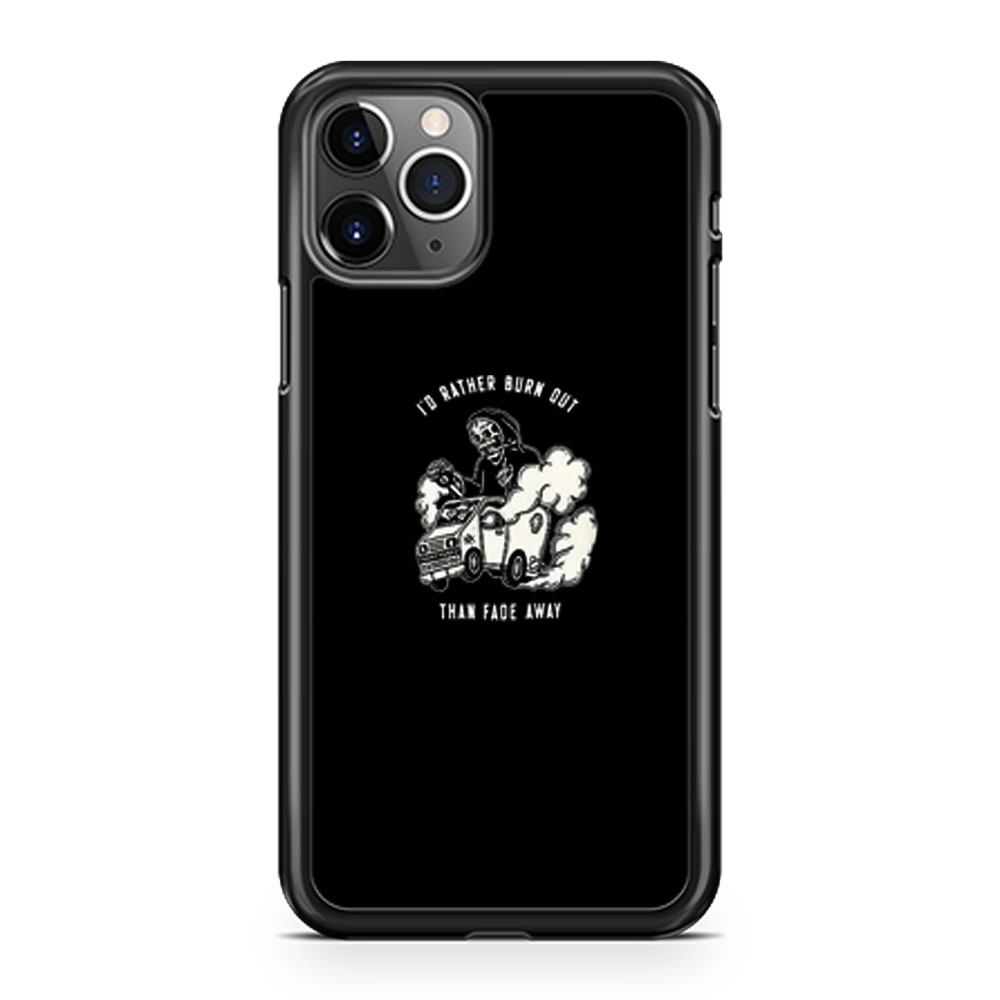 Burn Than Fade Away iPhone 11 Case iPhone 11 Pro Case iPhone 11 Pro Max Case