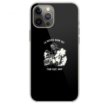 Burn Than Fade Away iPhone 12 Case iPhone 12 Pro Case iPhone 12 Mini iPhone 12 Pro Max Case