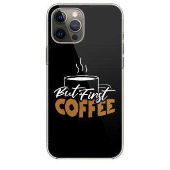 But First Coffee Gift For Mom Coffee Lover iPhone 12 Case iPhone 12 Pro Case iPhone 12 Mini iPhone 12 Pro Max Case