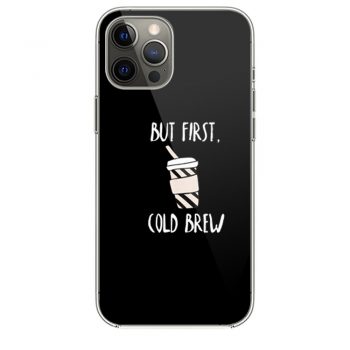 But First Cold Brew iPhone 12 Case iPhone 12 Pro Case iPhone 12 Mini iPhone 12 Pro Max Case